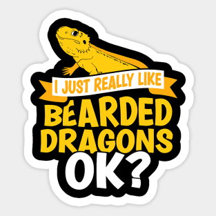 I Just Really Like Bearded Dragons 1 Sticker